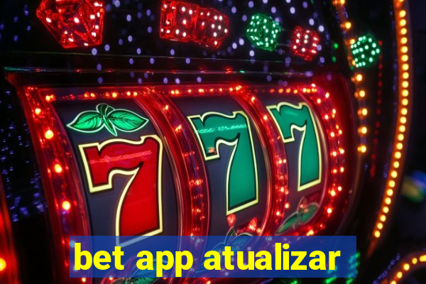 bet app atualizar